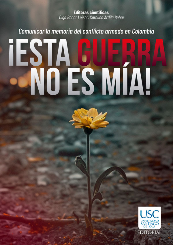 Comunicar la memoria del conflicto armado en Colombia: ¡Esta guerra no es mía!